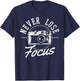 Photographers Never Lose Focus Vintage Camera Photography T-Shirt - T-Shirt | Navy