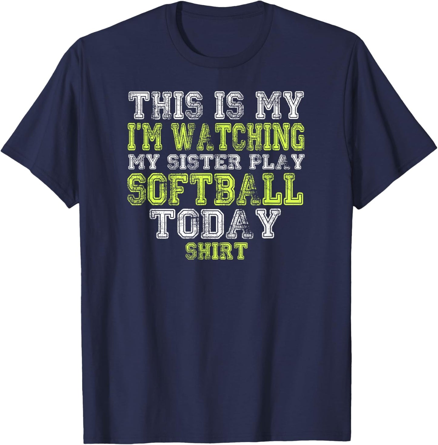 This Is My I'm Watching My Sister Play Softball Today Shirt T-Shirt - T-Shirt | Navy