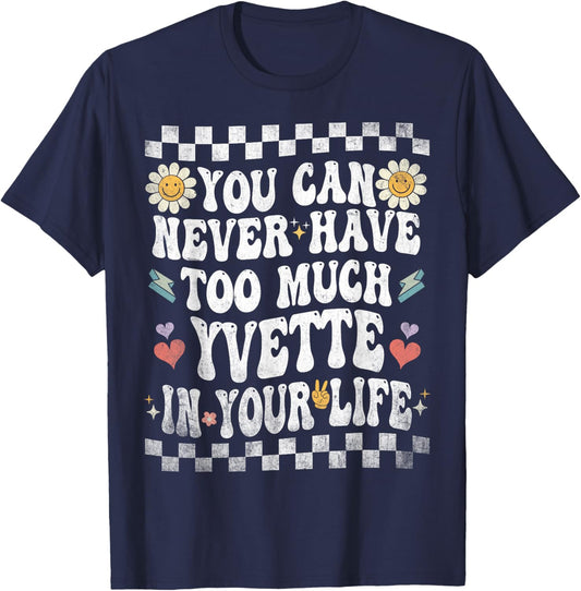 You Can Never Have Too Much Yvette in Your Life T-Shirt - T-Shirt | Navy
