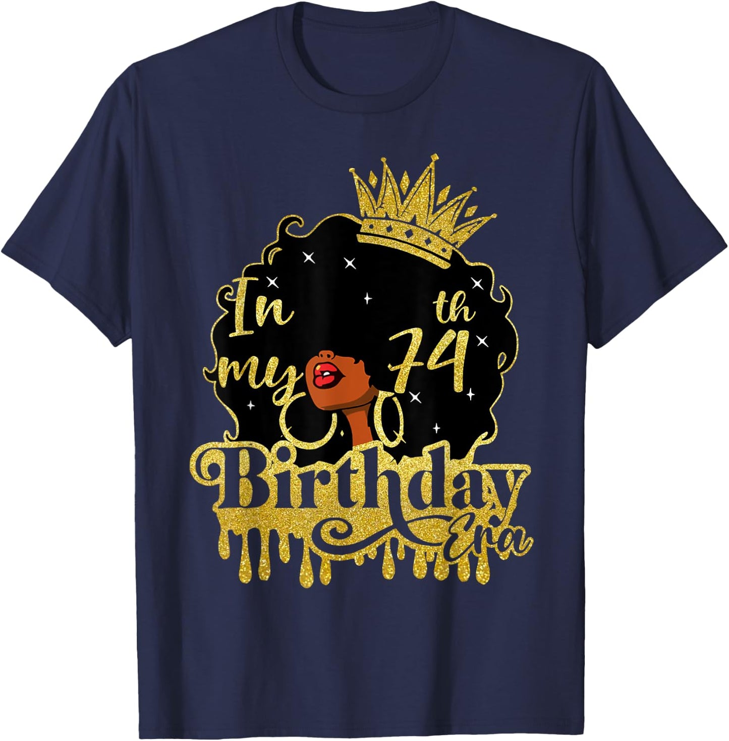 Black Queen African American Afro In My 74th Birthday Era T-Shirt - T-Shirt | Navy