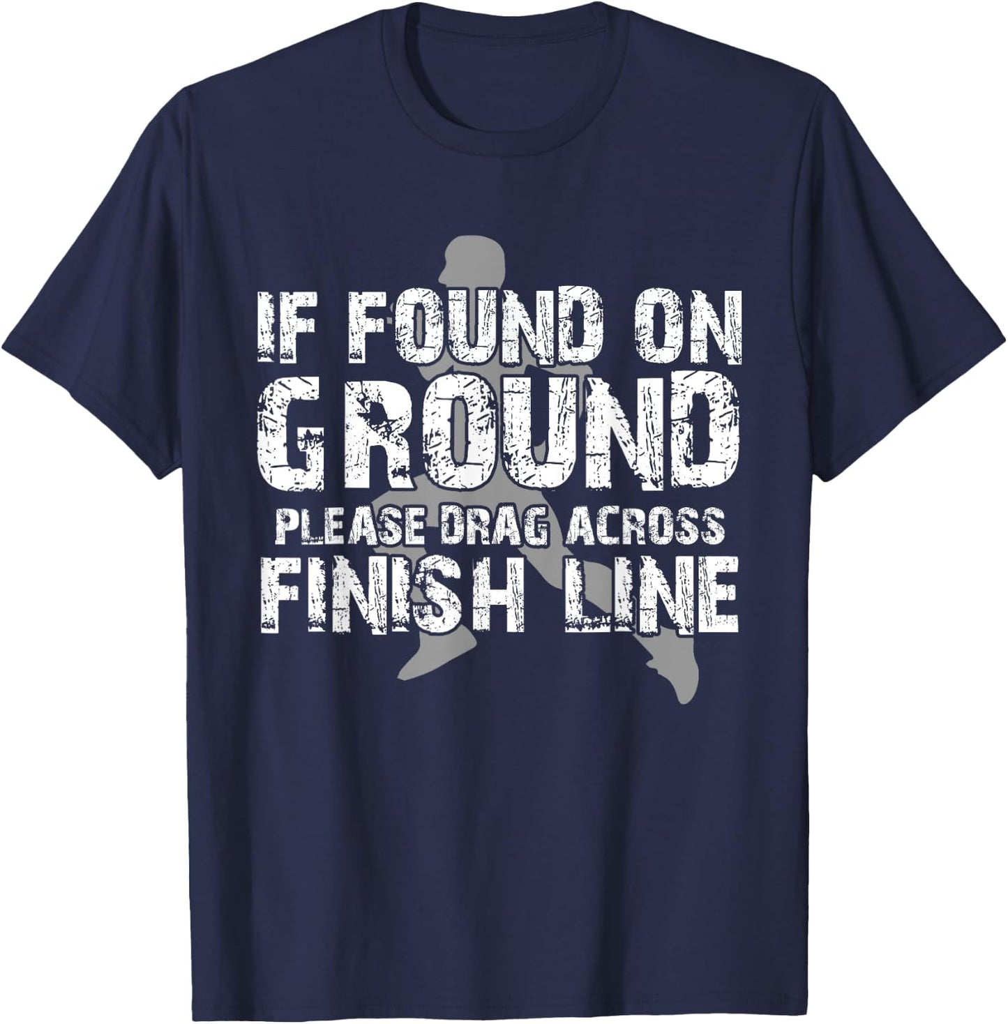 If Found On Ground Please Drag Across Finish Line T-Shirt - T-Shirt | Navy