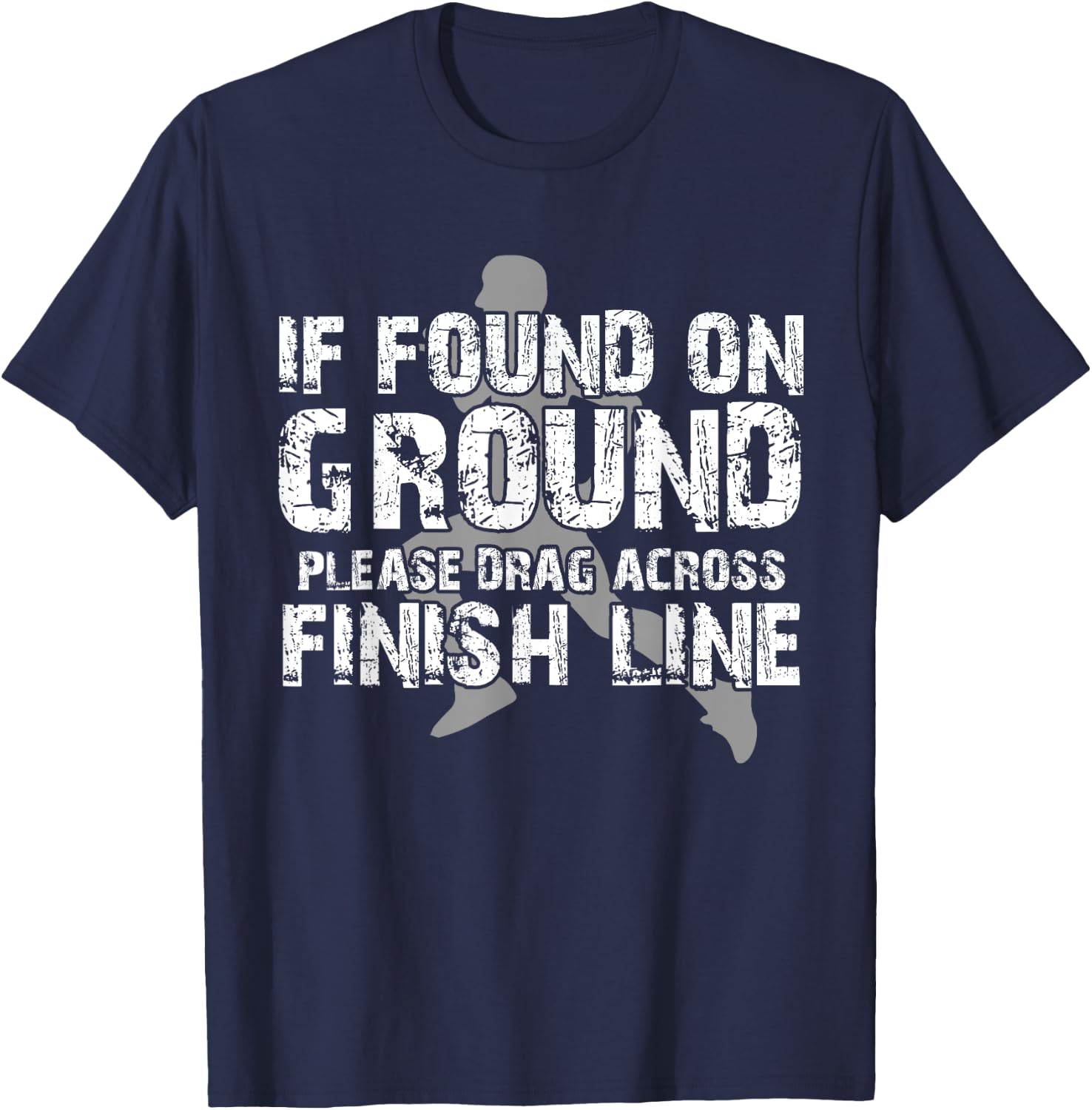 If Found On Ground Please Drag Across Finish Line T-Shirt - T-Shirt | Navy