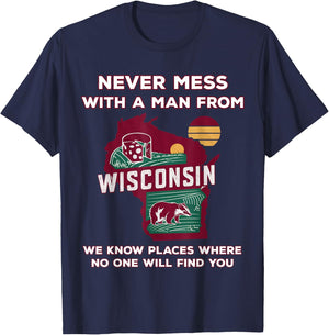 Never mess with a man from Wisconsin T-Shirt - T-Shirt | Navy
