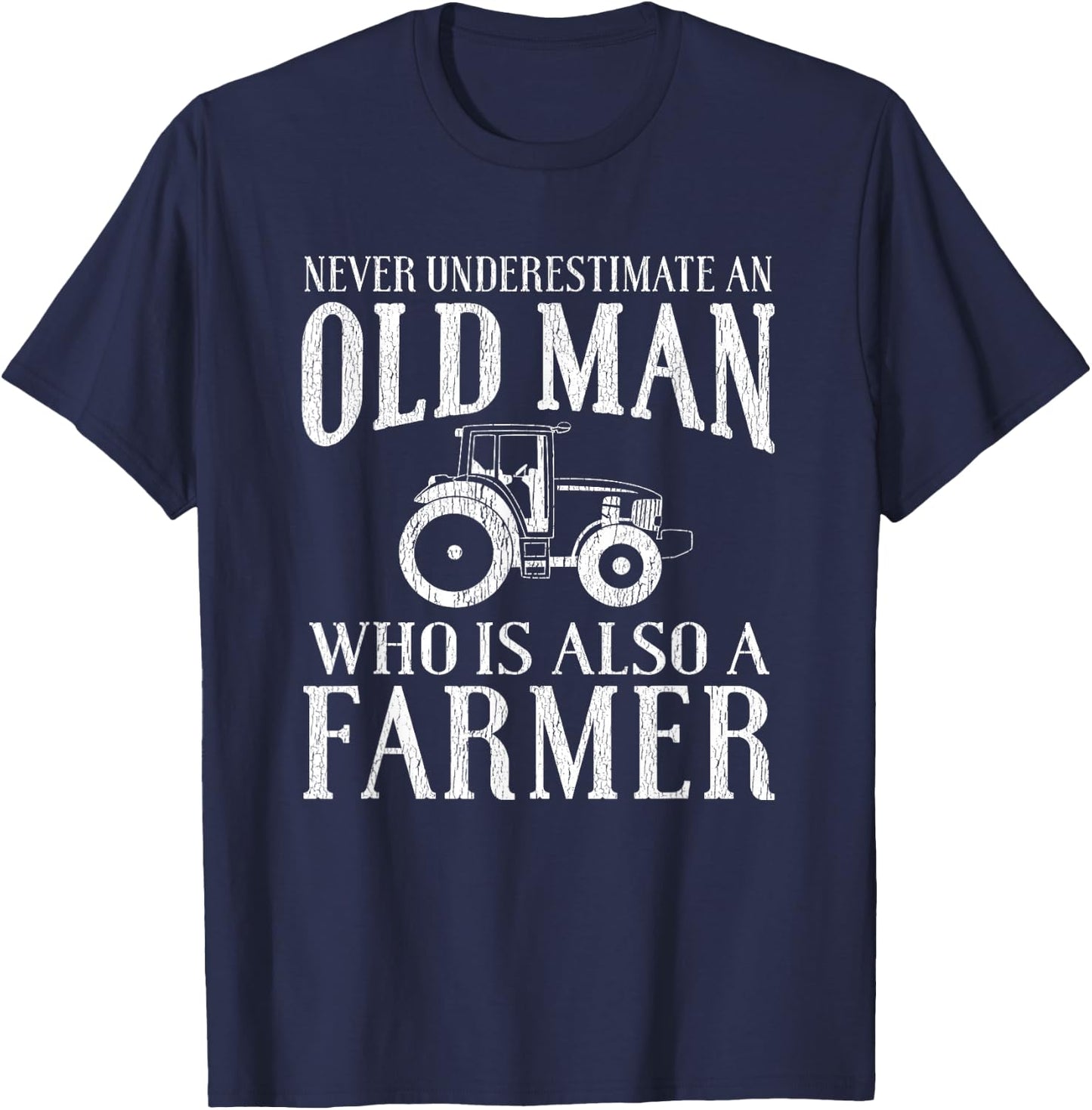 Farmer Funny - Never Underestimate An Old Man Farmer T-Shirt - T-Shirt | Navy