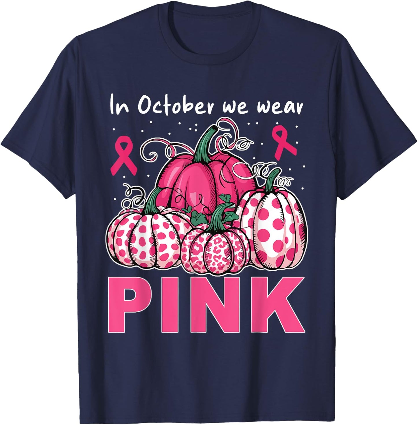 In October We Wear Pink Pumpkin Breast Cancer Awareness T-Shirt - T-Shirt | Navy