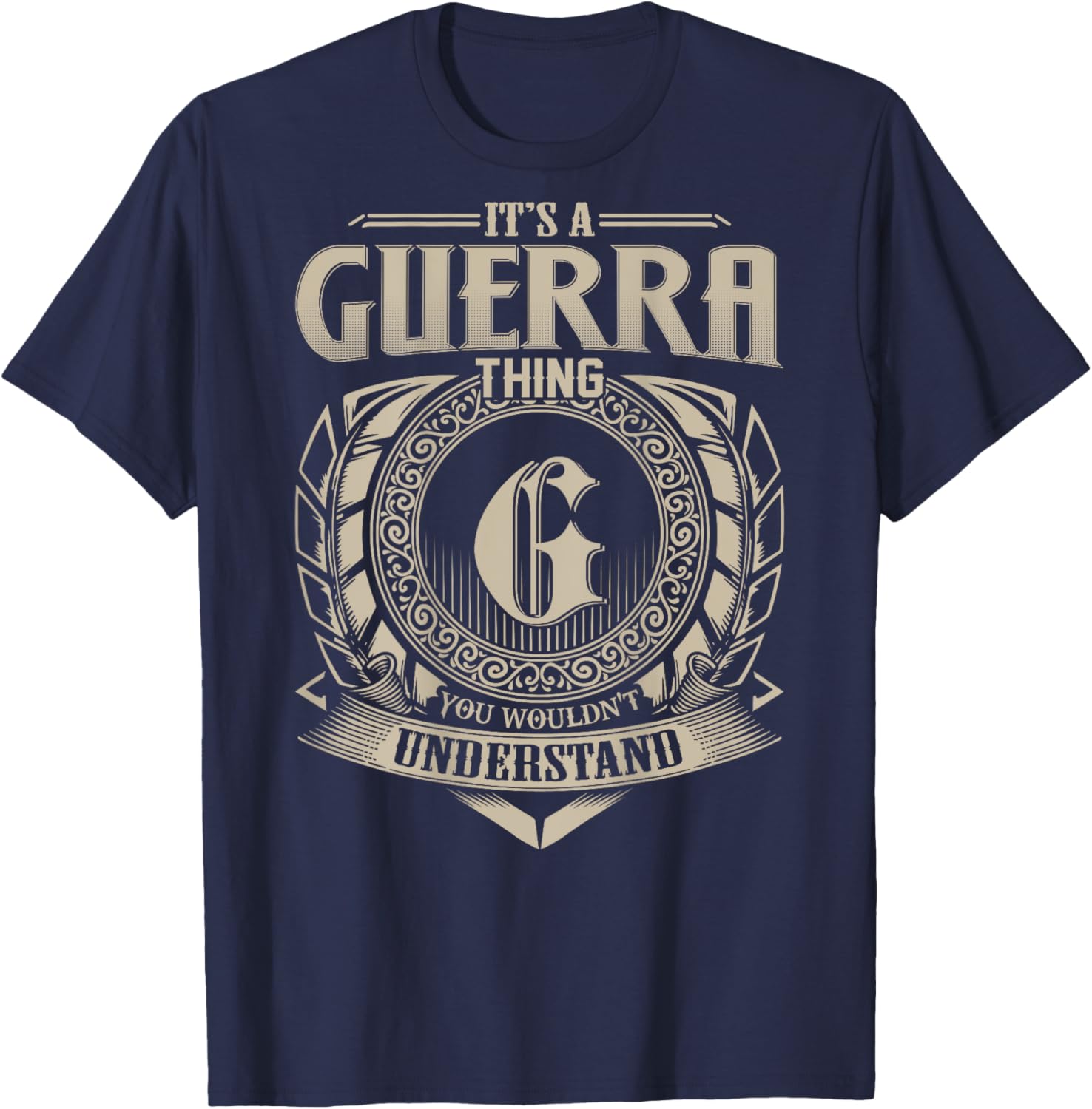 It's A GUERRA Thing You Wouldn't Understand Family Name T-Shirt - T-Shirt | Navy