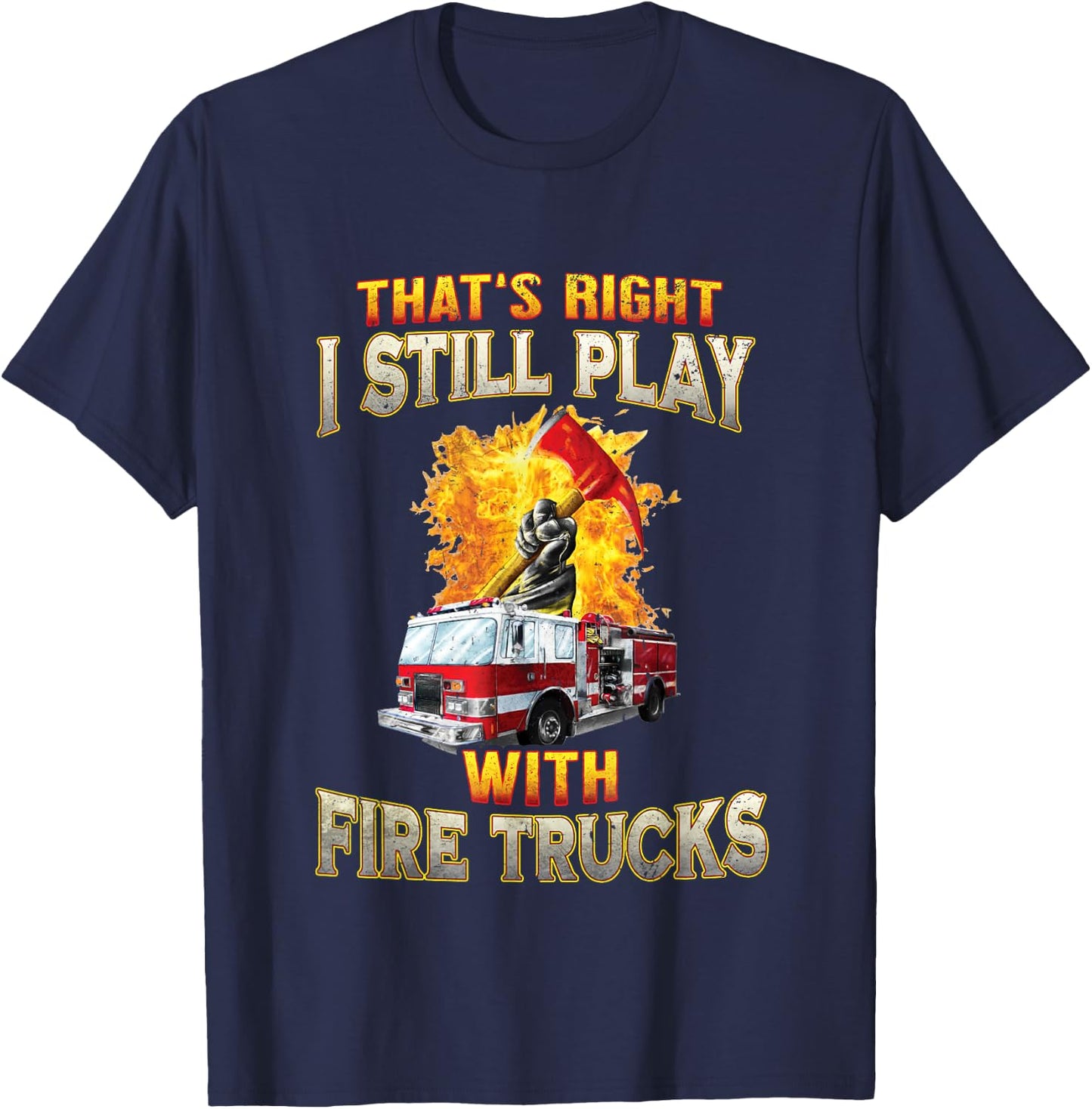 Fire Truck Axe Fire Rescue Fire Department Firefighter Gifts T-Shirt - T-Shirt | Navy