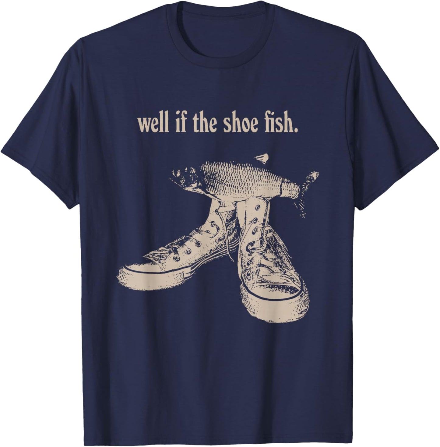 Well if The Shoe Fish, wear it Shoe Fish Cursed Y2K Fih T-Shirt - T-Shirt | Navy