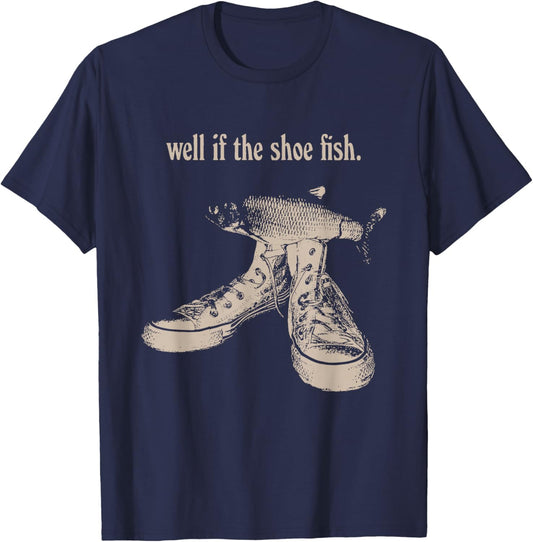 Well if The Shoe Fish, wear it Shoe Fish Cursed Y2K Fih T-Shirt - T-Shirt | Navy