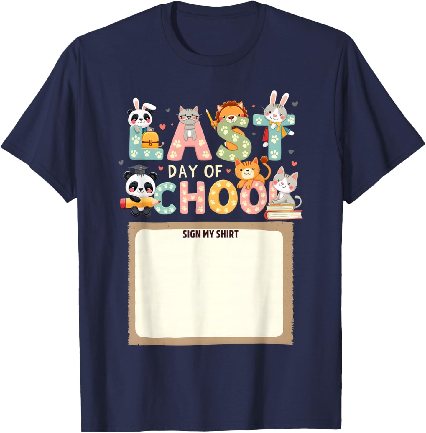 animals Last Day of School Sign My Shirt Kids’ End of Year T-Shirt - T-Shirt | Navy