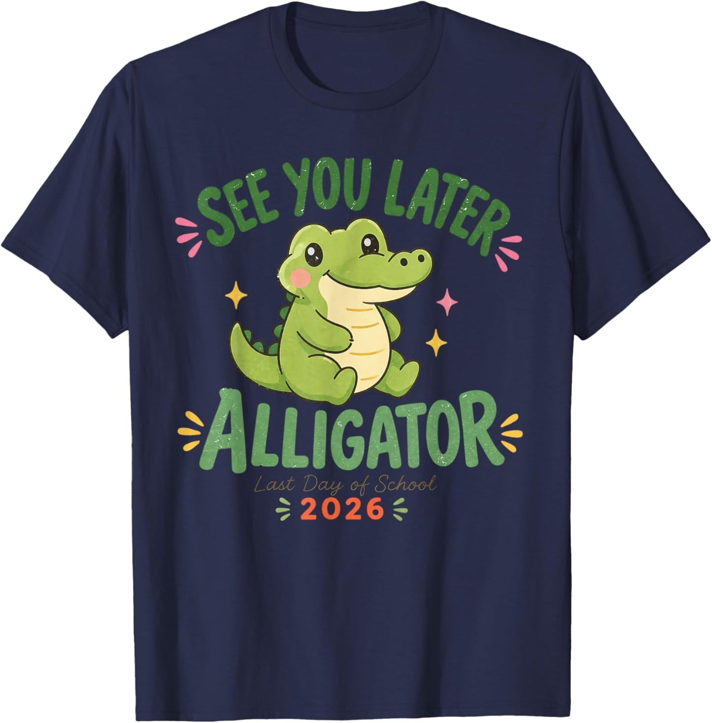 See You Later Alligator Last Day of School 2026 T-Shirt - T-Shirt | Navy