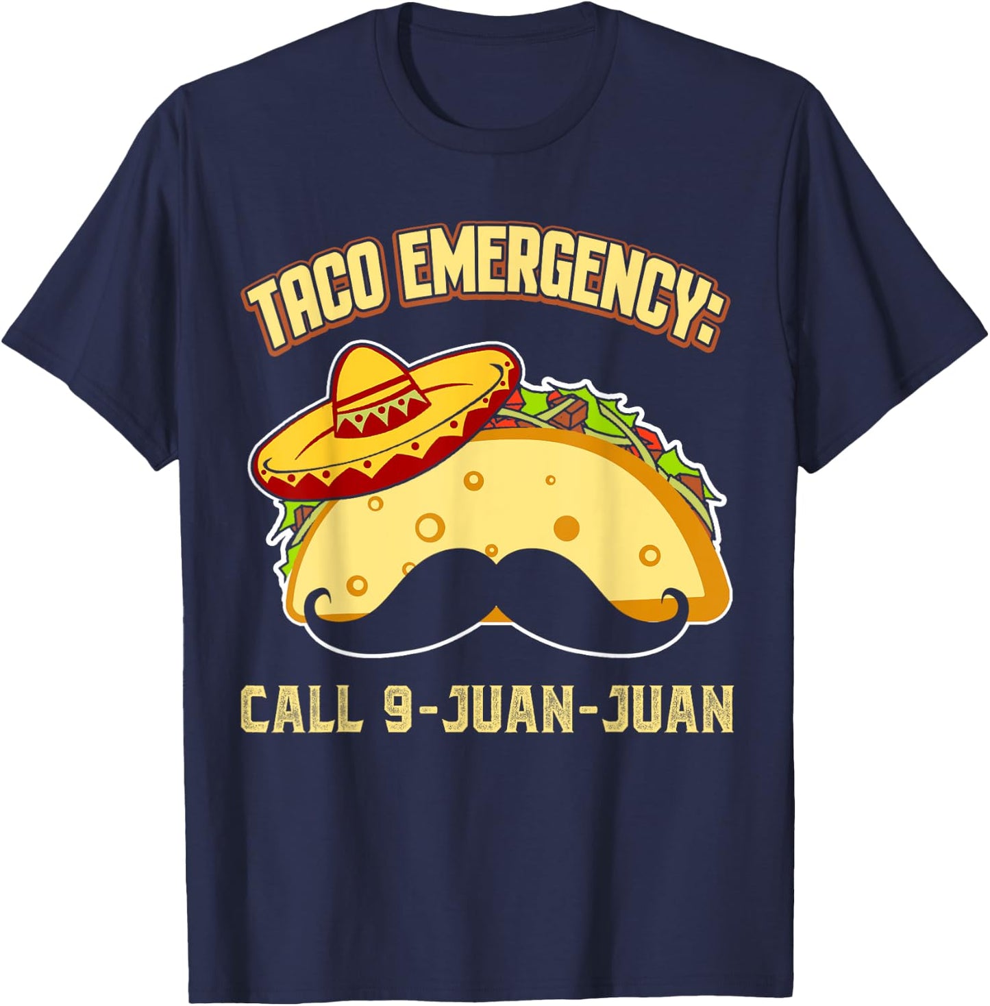 Taco Emergency Call 9 Juan Juan Funny Cinco De Mayo Mexican T-Shirt - T-Shirt | Navy