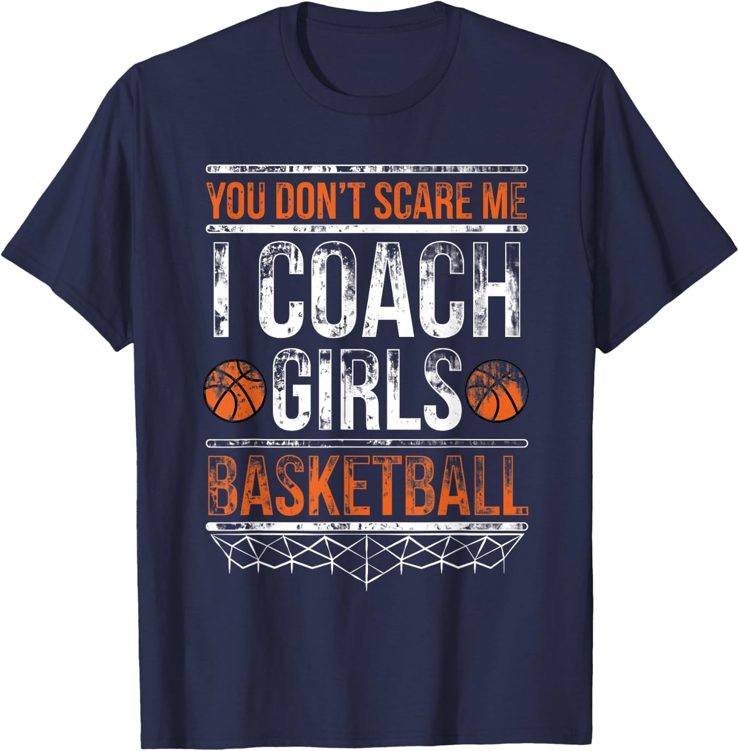 You don't scare me I coach girls basketball T-Shirt - T-Shirt | Navy