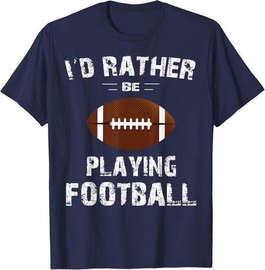 I'd Rather Be Playing Football Shirt Men, Boys, Kids T-Shirt - T-Shirt | Navy