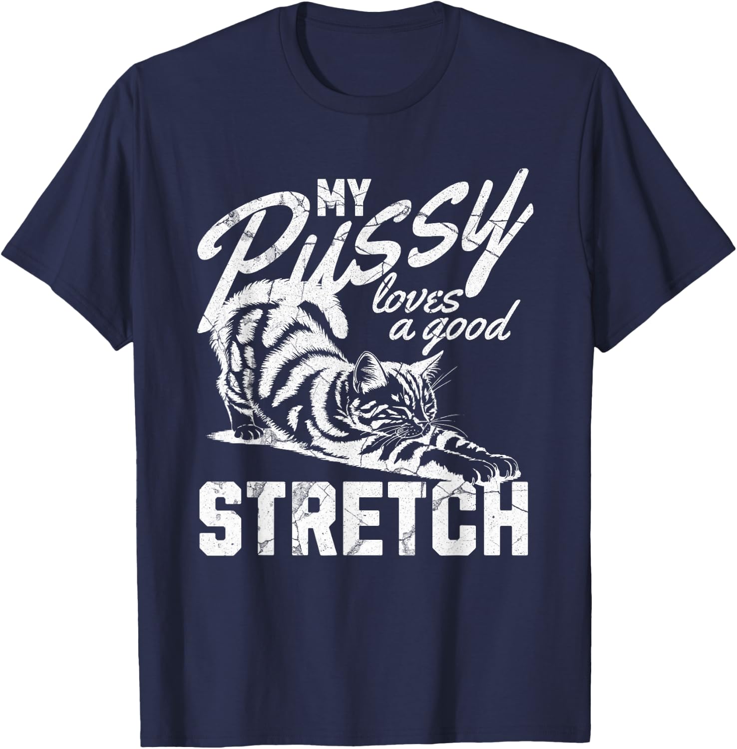 My Pussy Love A Good Stretch Funny Vintage T-Shirt - T-Shirt | Navy