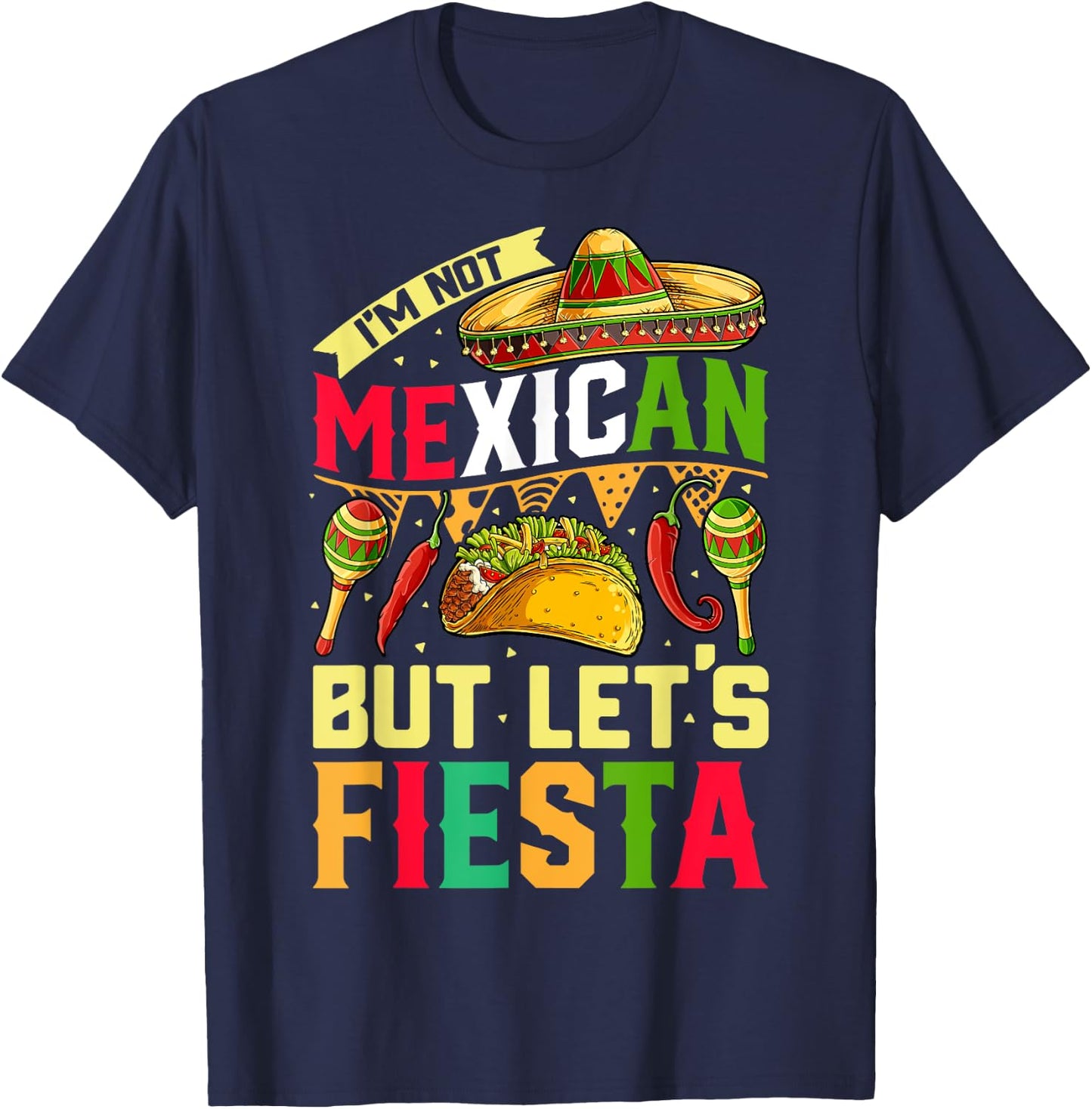 I'm Not Mexican But Let's Fiesta T shirt Cinco de Mayo Women T-Shirt - T-Shirt | Navy