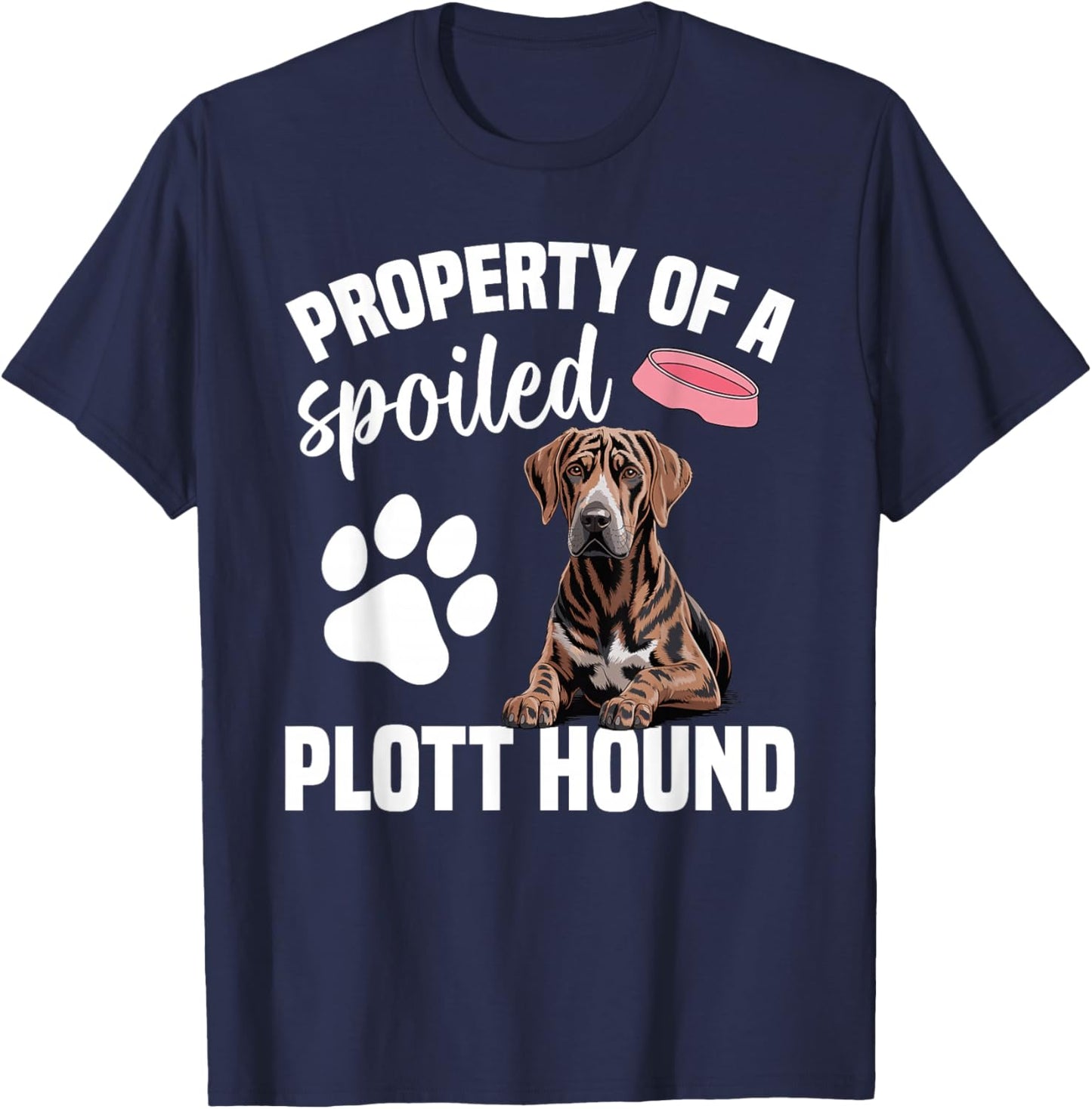Plott Hound Lover Dog Owner Pet Spoiled Plott Hound T-Shirt - T-Shirt | Navy