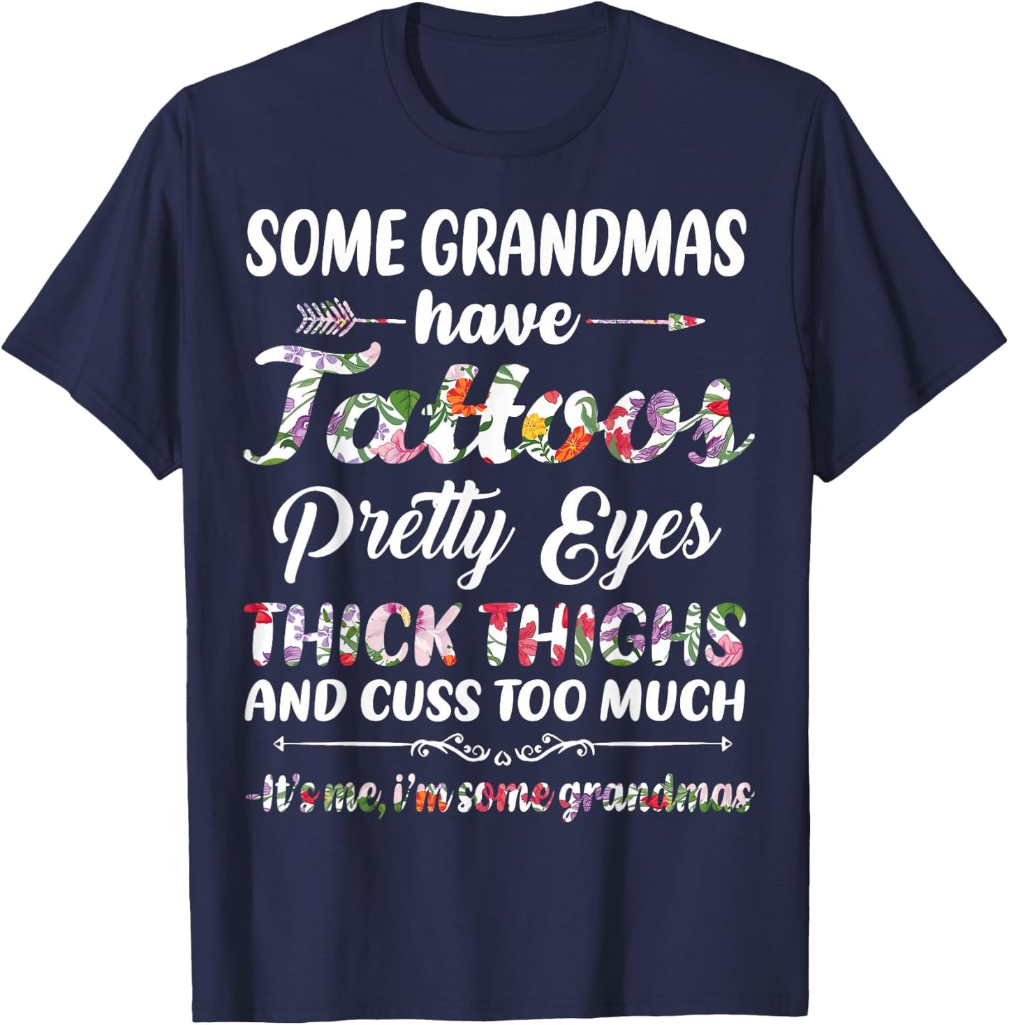 Some Grandmas have tattoos pretty eyes thick thighs and cuss T-Shirt - T-Shirt | Navy