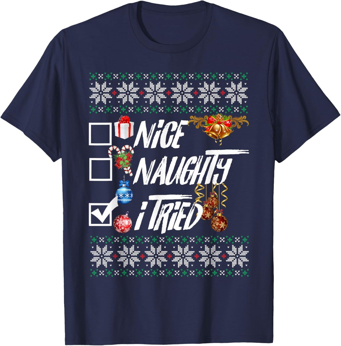 Nice Naughty Funny Christmas XMAS I Tried Graphic T-Shirt - T-Shirt | Navy