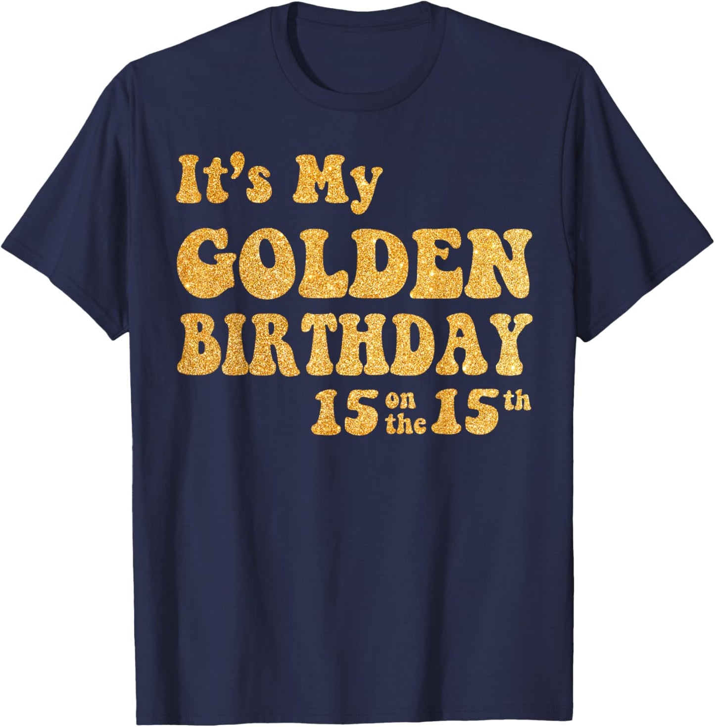 It's My 15th Golden Birthday 15 Year Old Bday Kids Groovy T-Shirt - T-Shirt | Navy