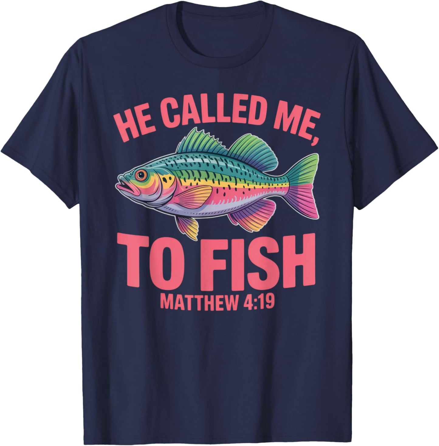He Called Me to Fish Matthew 4:19 for Spiritual Anglers T-Shirt - T-Shirt | Navy