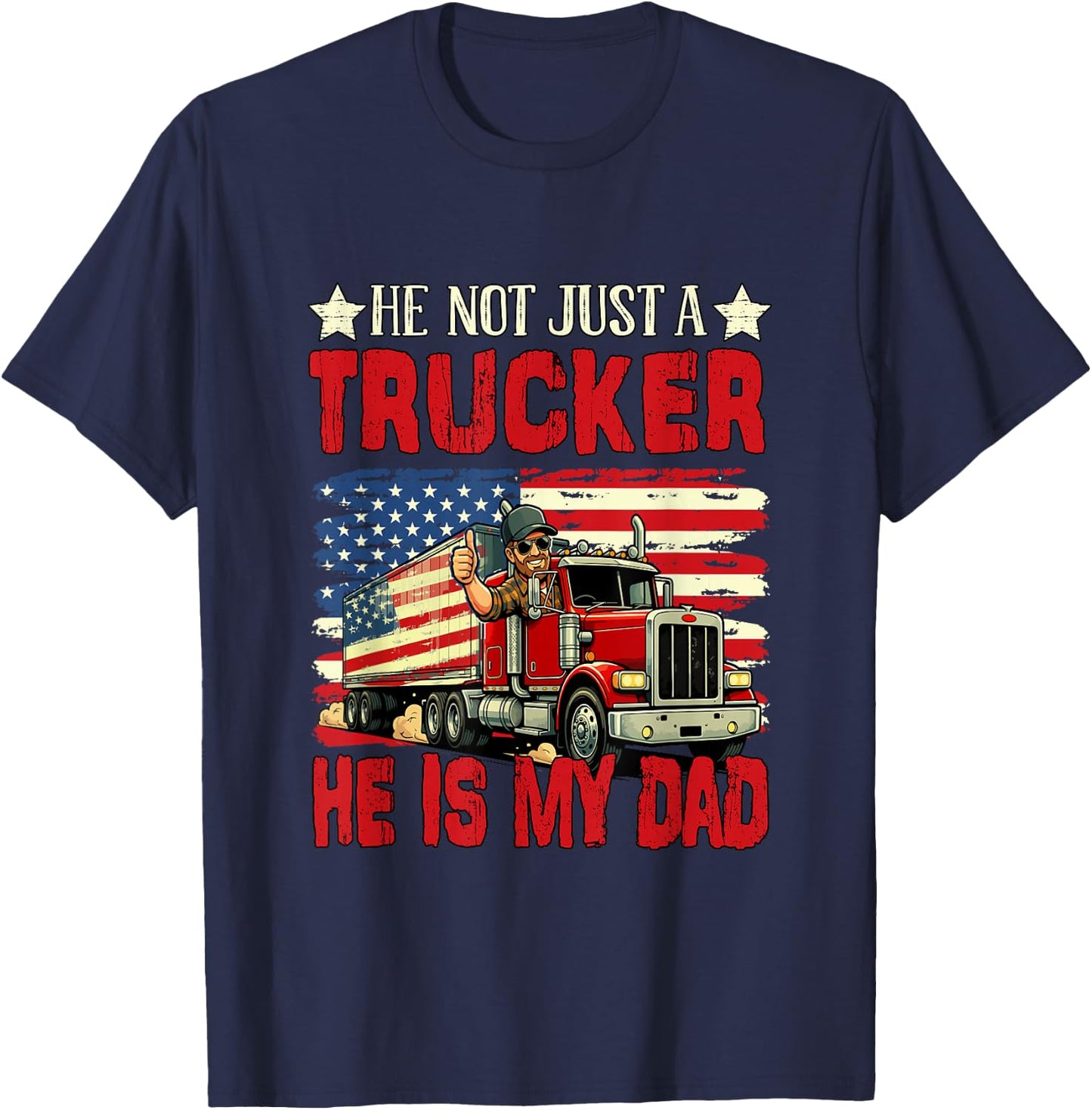 Not Just A Trucker He is My Dad Father's Day Proud Job T-Shirt - T-Shirt | Navy
