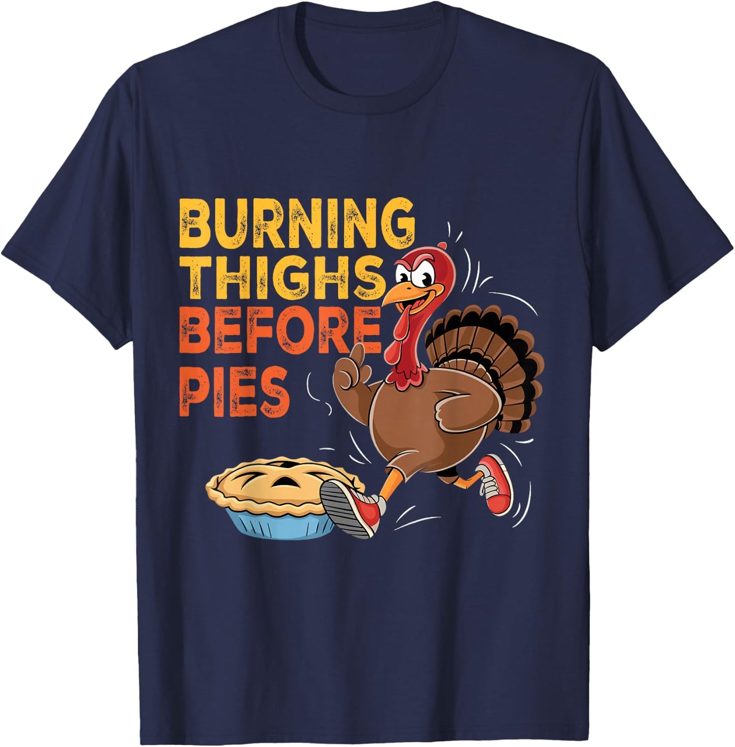 Burning Thighs Before Pies Turkey Trot Costume T-Shirt - T-Shirt | Navy