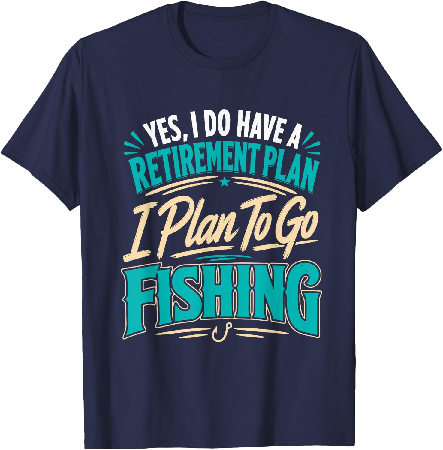 Retiring Have a Retirement Plan on Fishing Angler T-Shirt - T-Shirt | Navy
