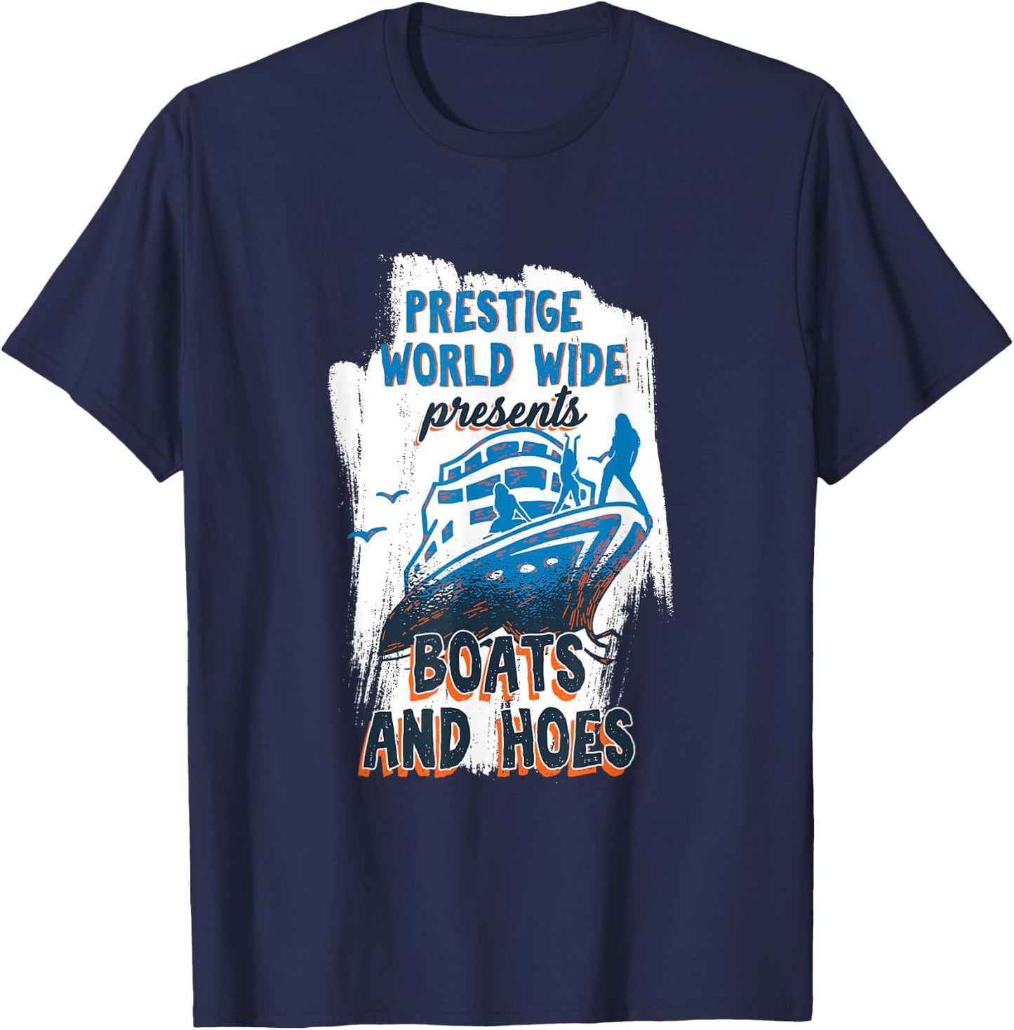 Prestige World Wide Presents Boats And Hoes Boating Nautical T-Shirt - T-Shirt | Navy