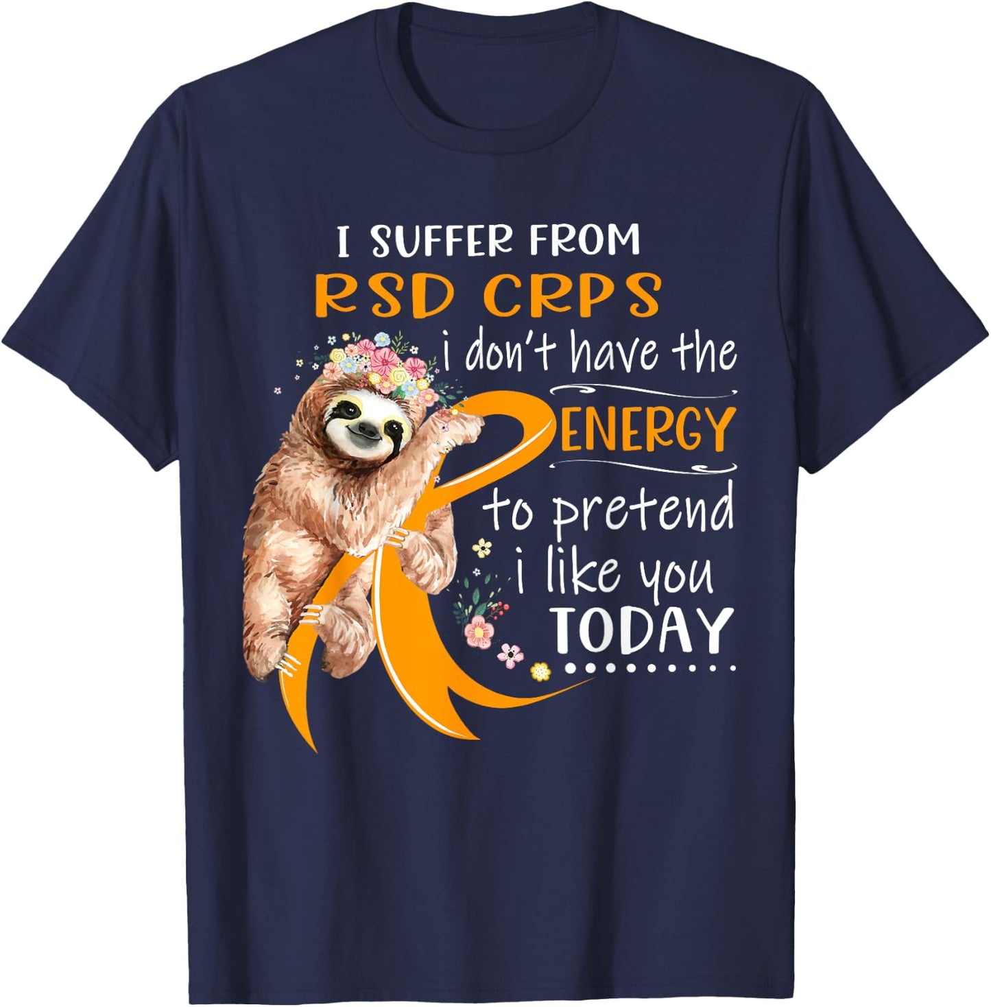 I Suffer From RSD CRPS I Don't Have The Energy To Pretend T-Shirt - T-Shirt | Navy
