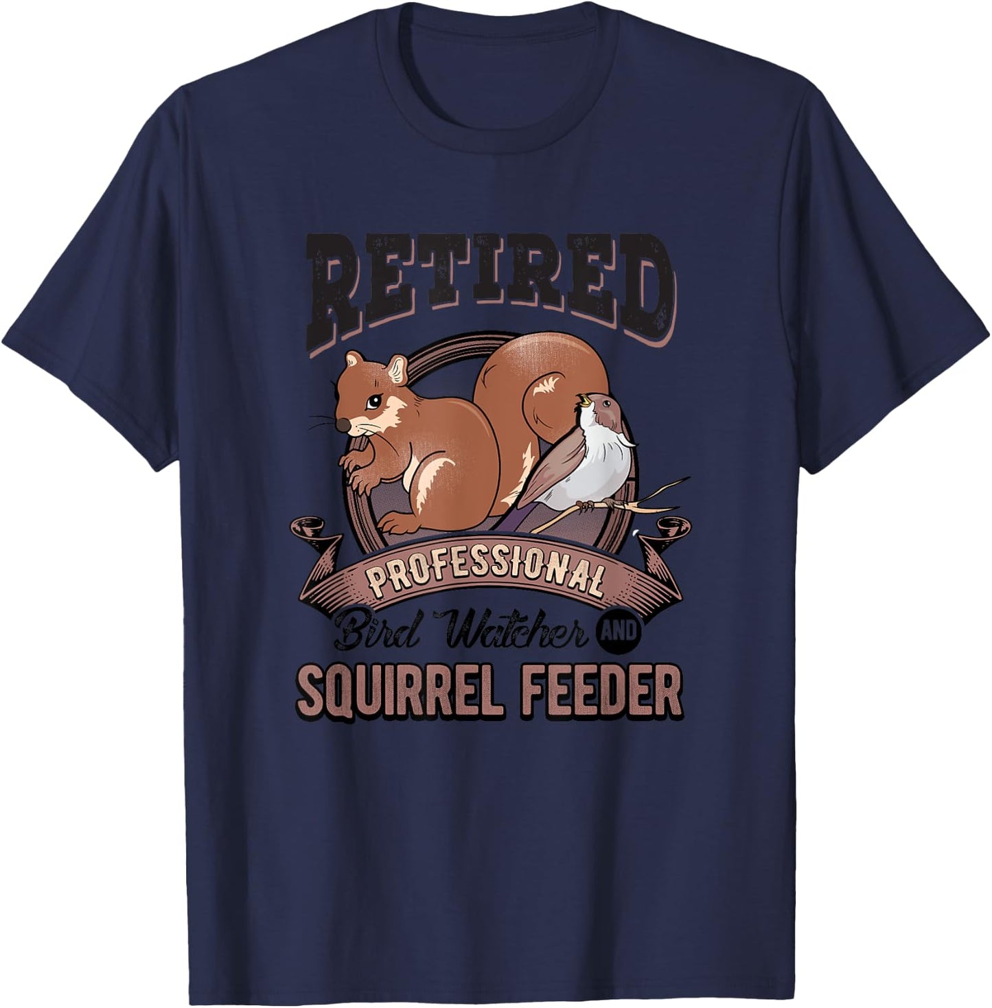 Retirement Funny Gift Bird Watcher Birds Squirrel Feeder T-Shirt - T-Shirt | Navy