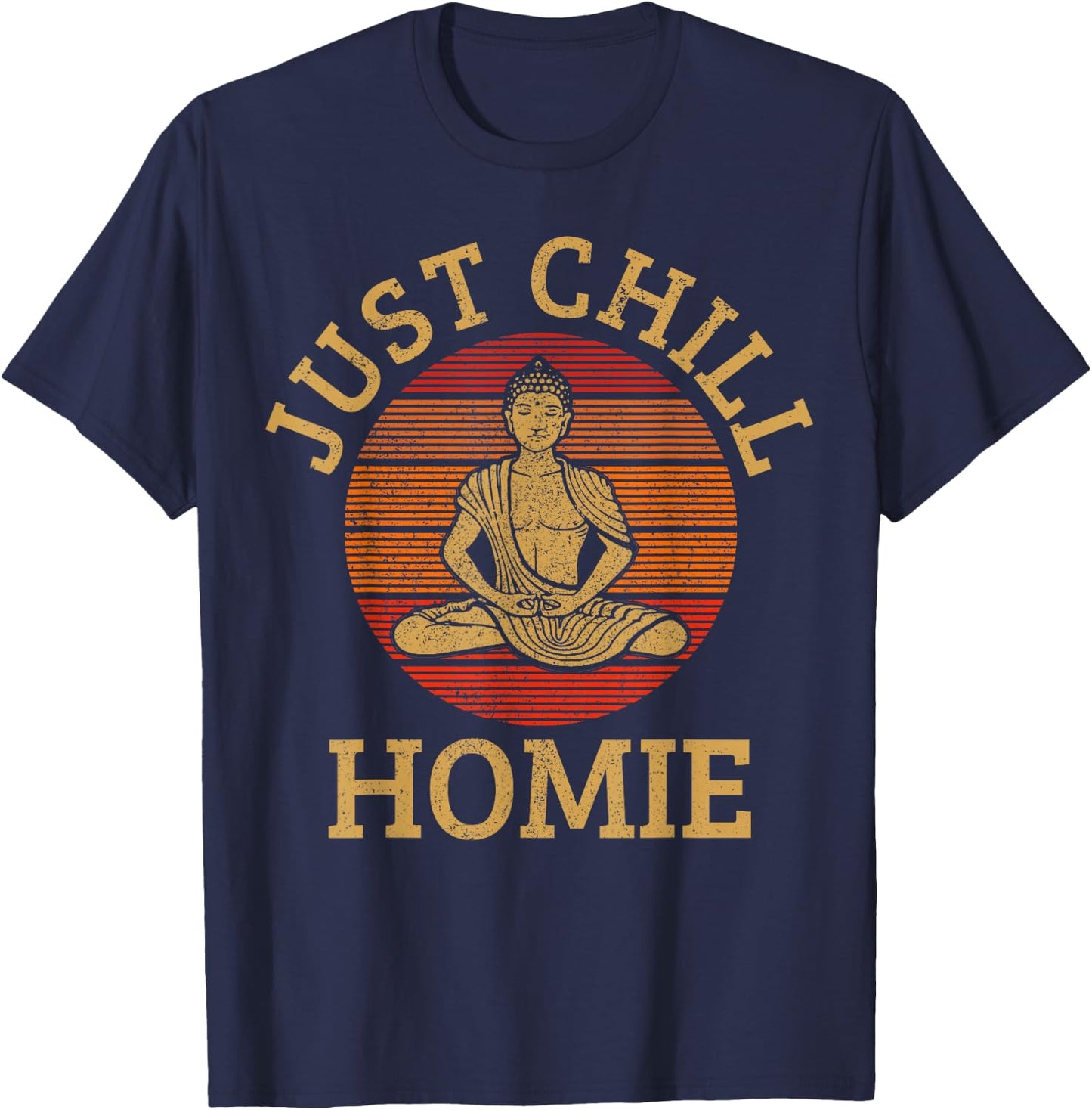 Vintage Buddha - Just Chill Homie Buddhism Funny Yoga T-Shirt - T-Shirt | Navy