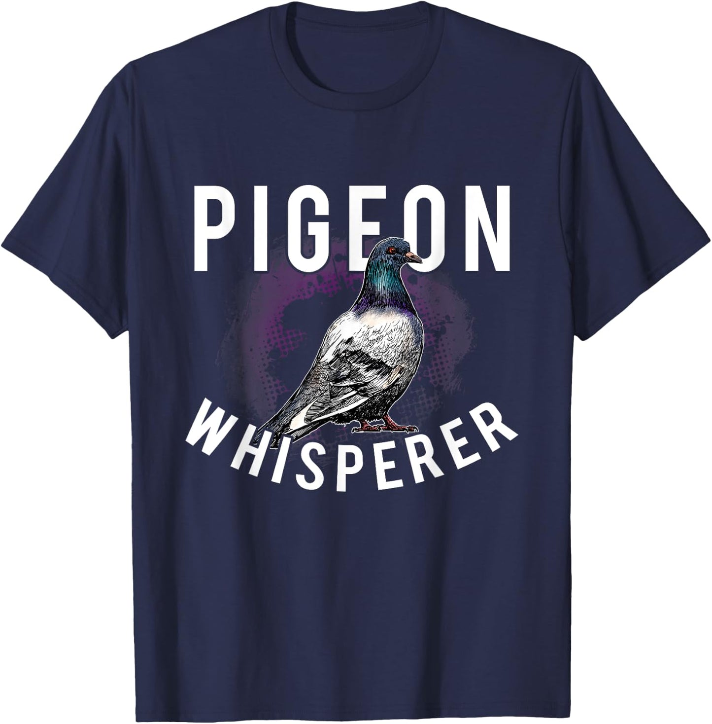 Love Pigeons Bird Lover - Pigeon Whisperer T-Shirt - T-Shirt | Navy