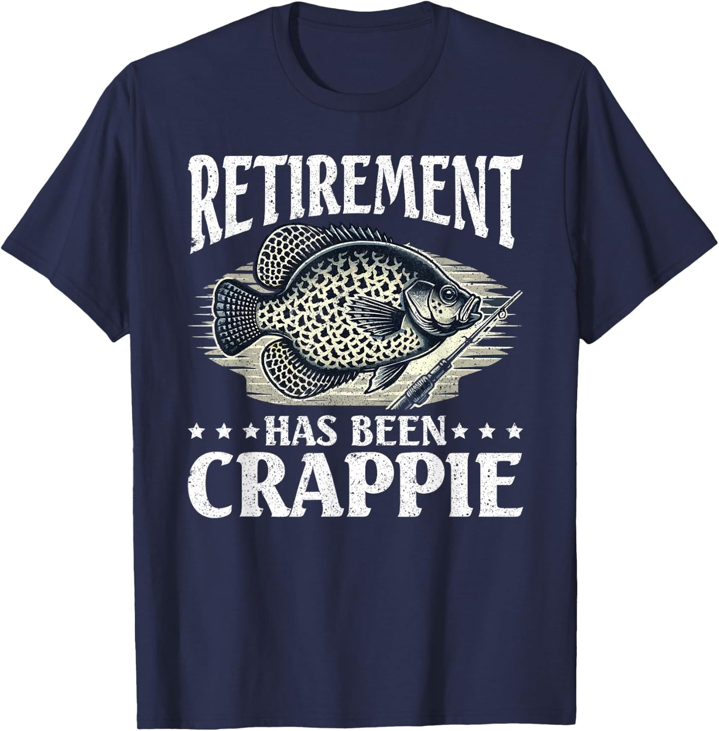 Crappie Fish Retirement Has Been Crappie T-Shirt - T-Shirt | Navy
