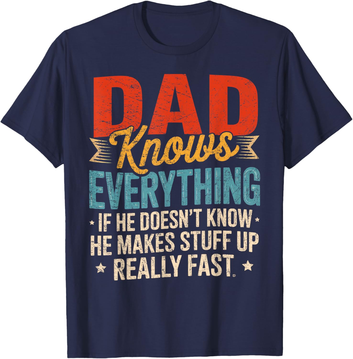Dad Knows Everything Funny Sayings Dad Father's Day T-Shirt - T-Shirt | Navy