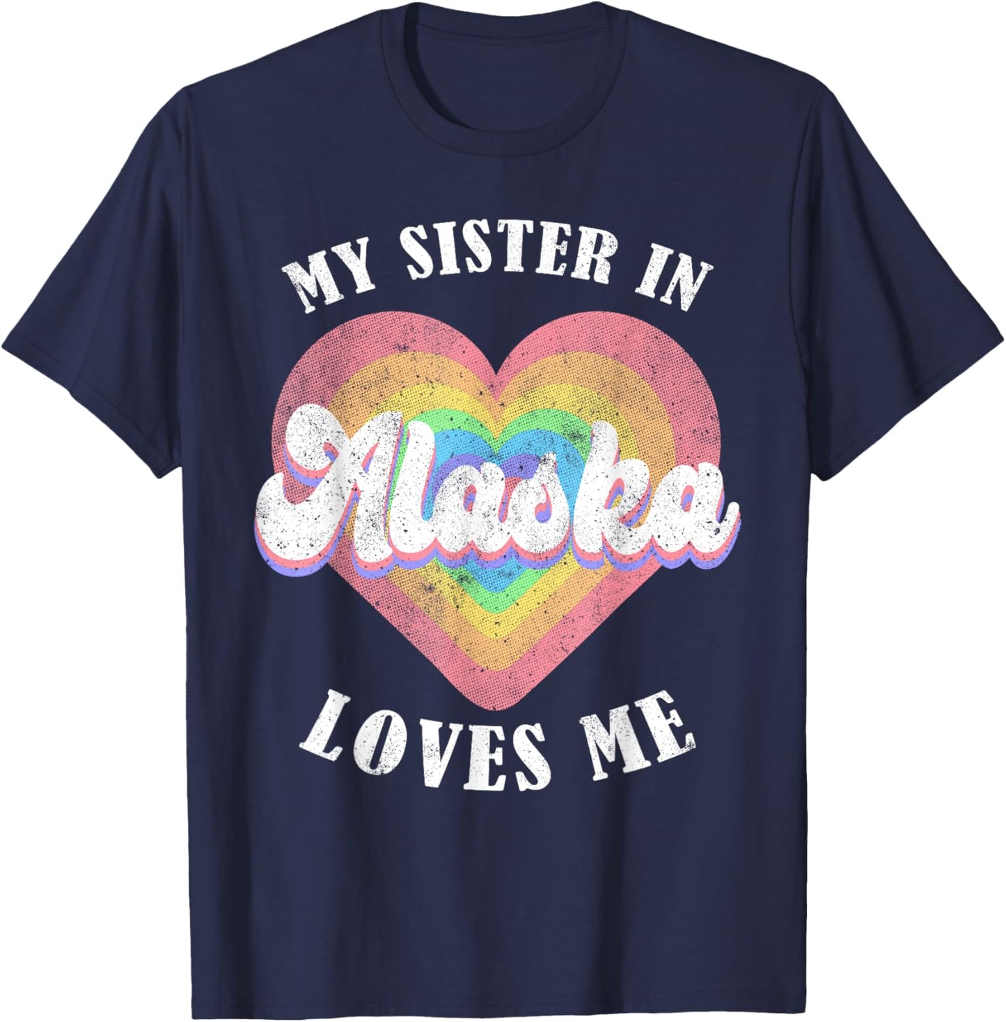 My Sister in Alaska Loves Me Heart Retro Groovy USA T-Shirt - T-Shirt | Navy