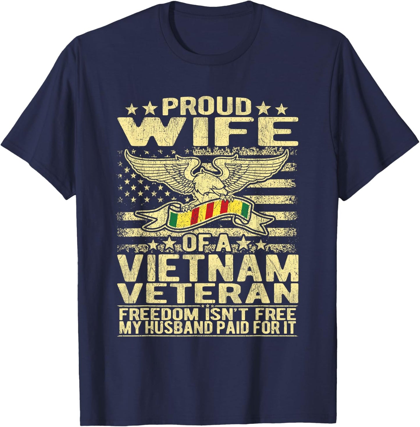 Freedom Isn't Free Proud Wife Of Vietnam Veteran Spouse Gift T-Shirt - T-Shirt | Navy