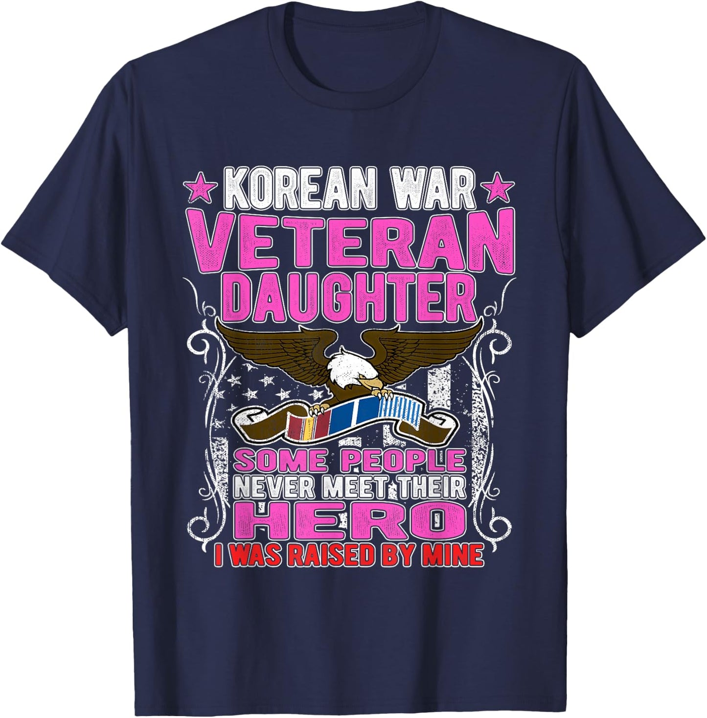 Proud Korean War Veteran Daughter Gift I Was Raised By Mine T-Shirt - T-Shirt | Navy