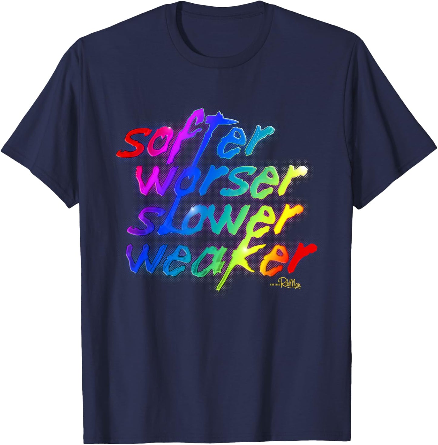 Softer, Worser, Slower, Weaker T-Shirt - T-Shirt | Navy