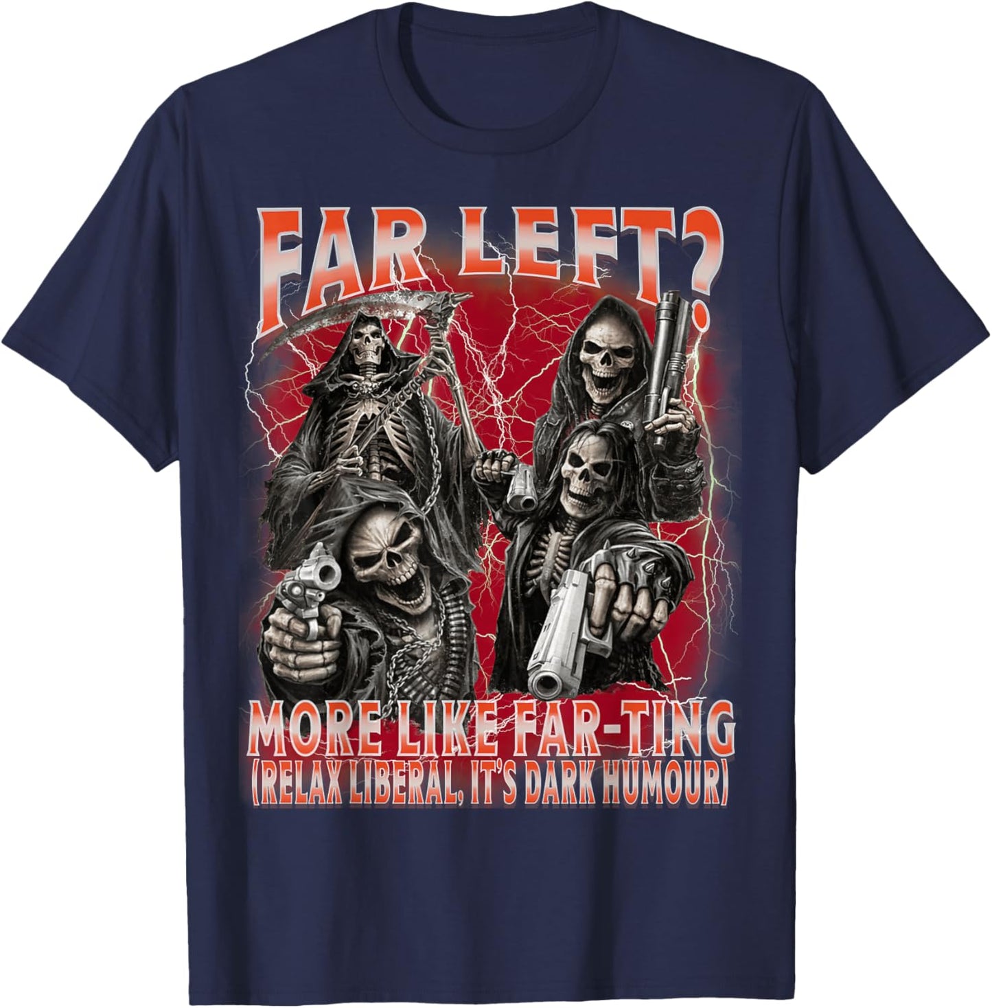 Funny Far Left More Like Farting Skeleton Bootleg Meme T-Shirt - T-Shirt | Navy