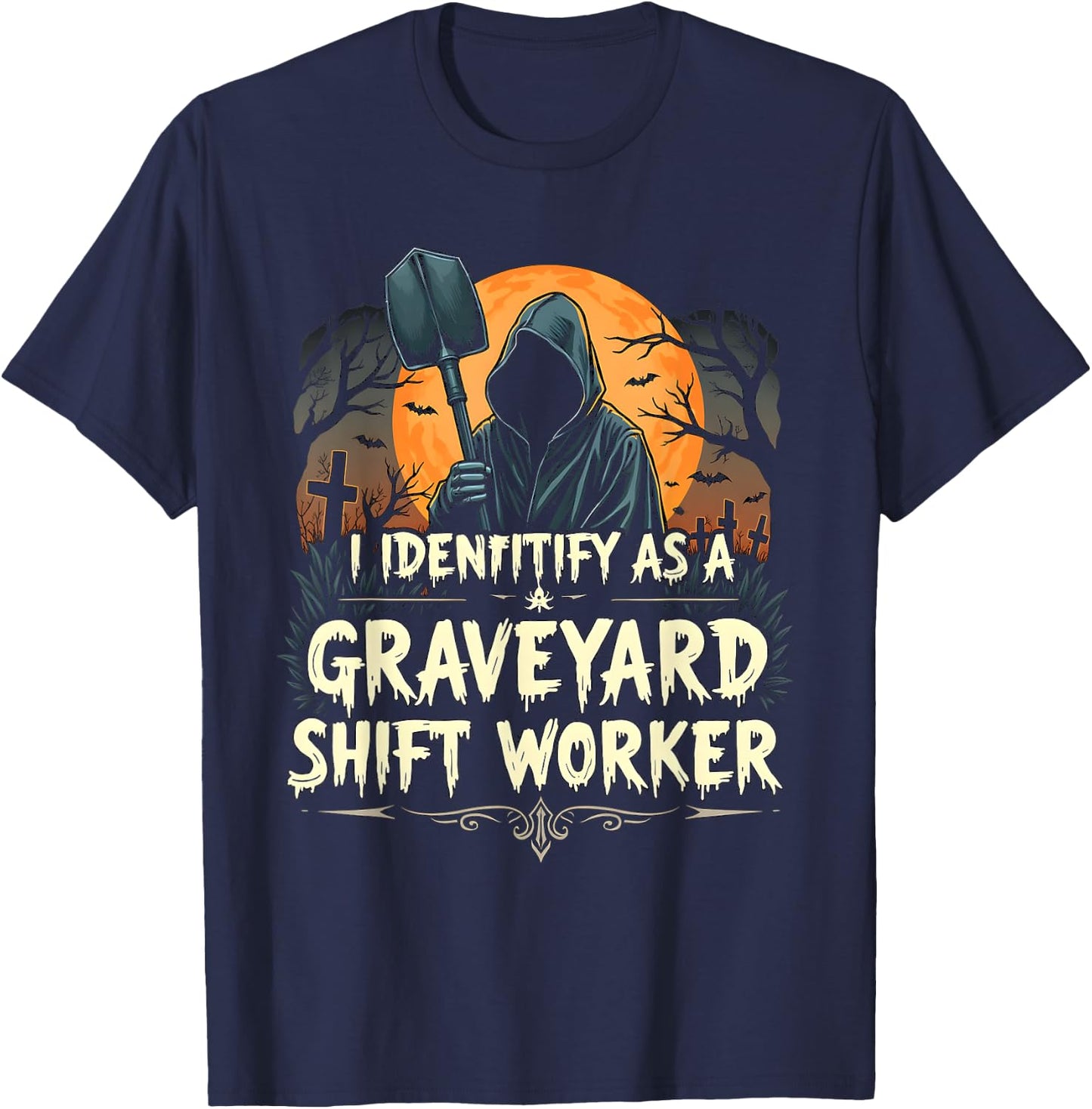 Funny I Identify As A Graveyard Shift Worker Halloween Scary T-Shirt - T-Shirt | Navy