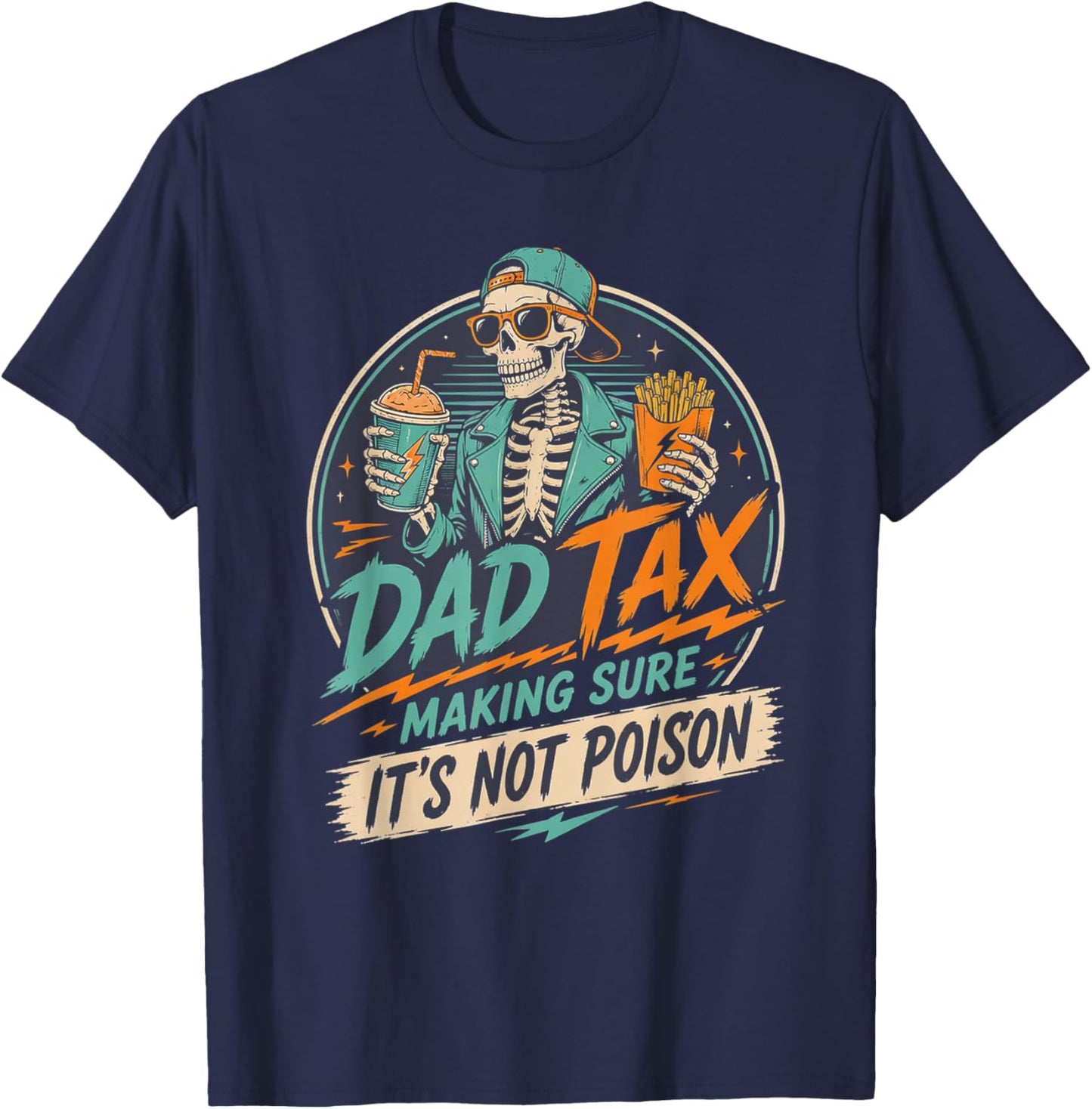Dad Tax Making Sure It's Not Poison Skeleton Fathers Day Men T-Shirt - T-Shirt | Navy
