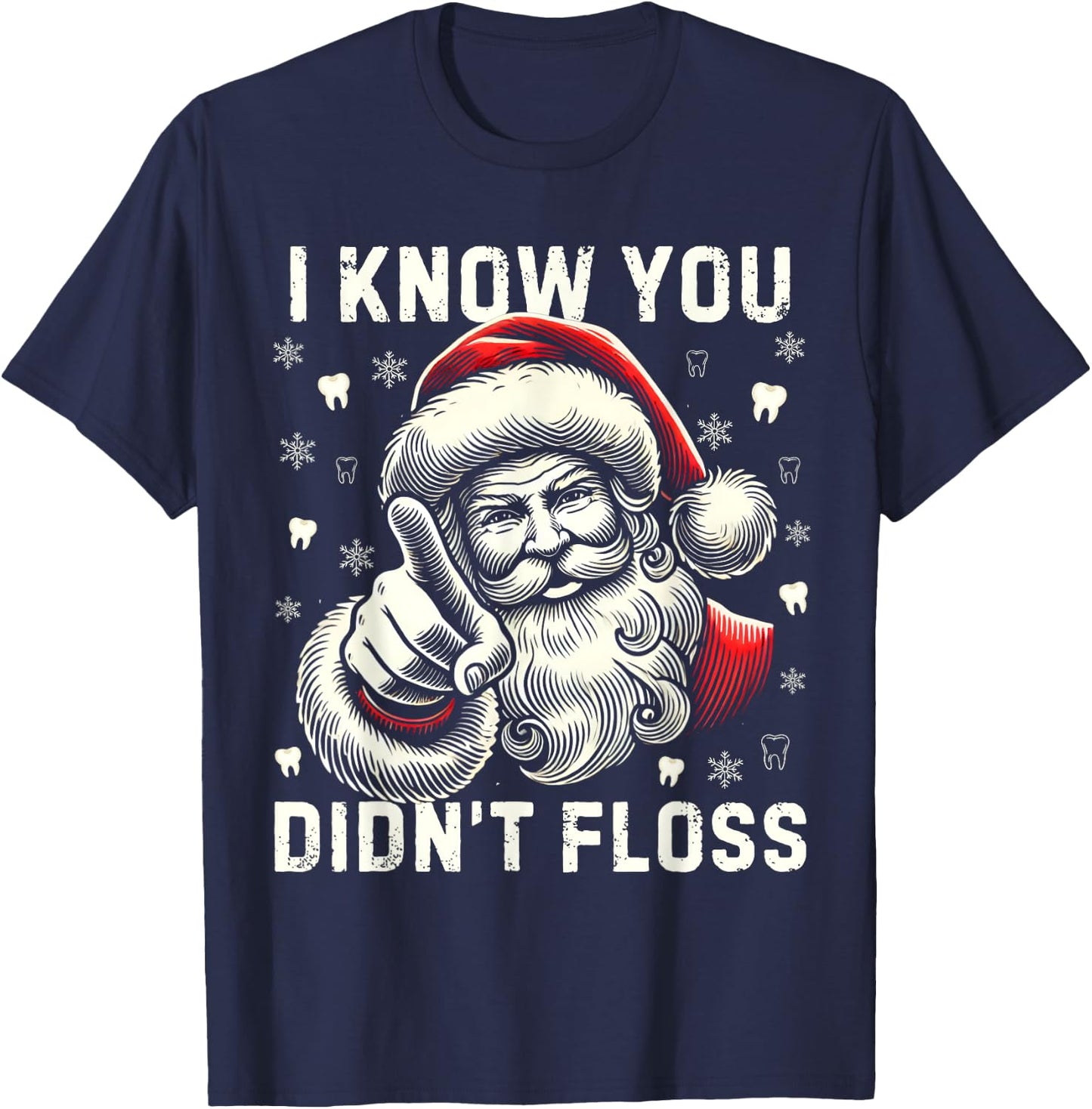 I Know You Didn't Floss Funny Santa Dentist Dental Christmas T-Shirt - T-Shirt | Navy