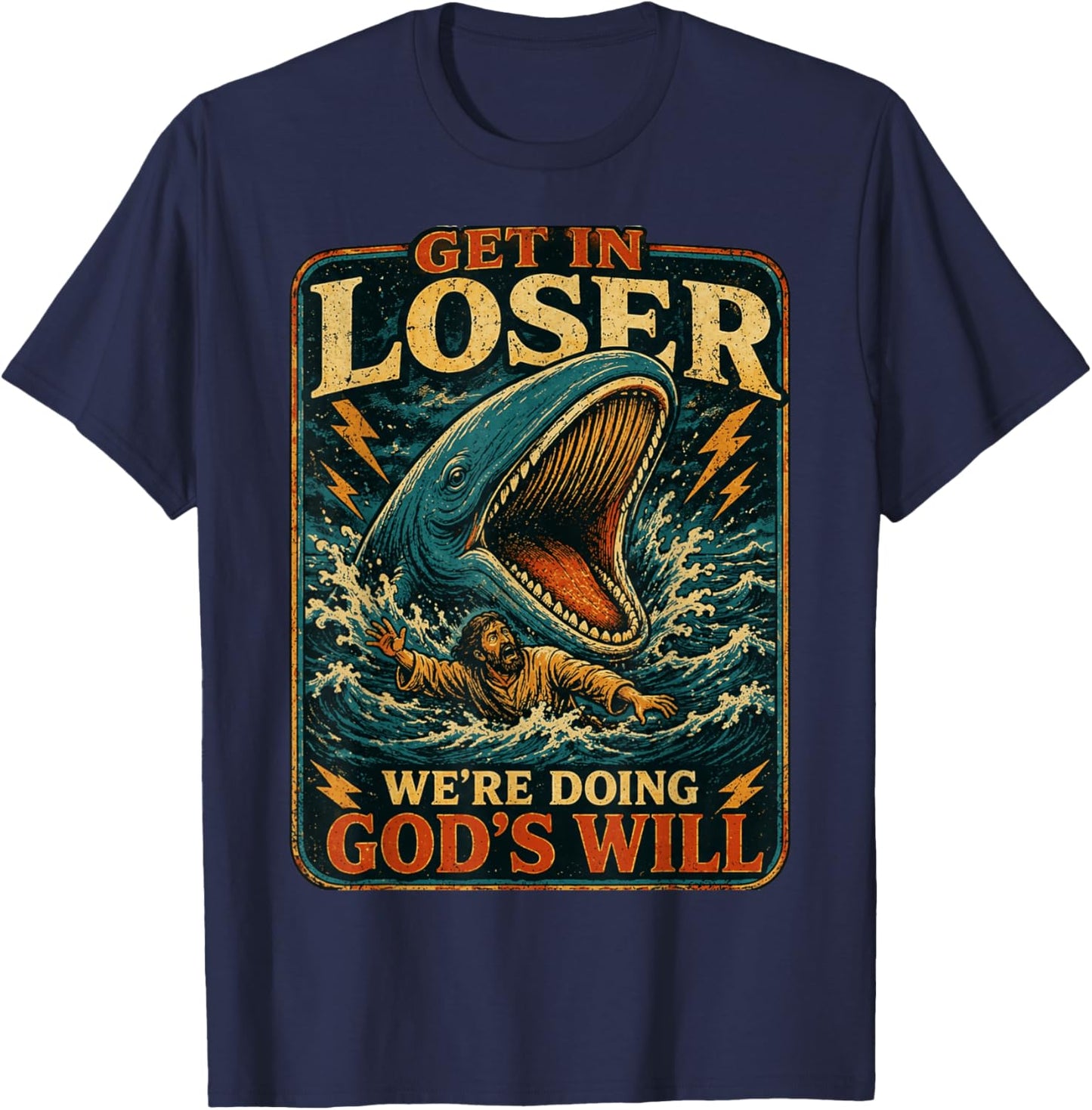 Jonah & Whale Bible, Get in Loser We're Doing God's Will Art T-Shirt - T-Shirt | Navy