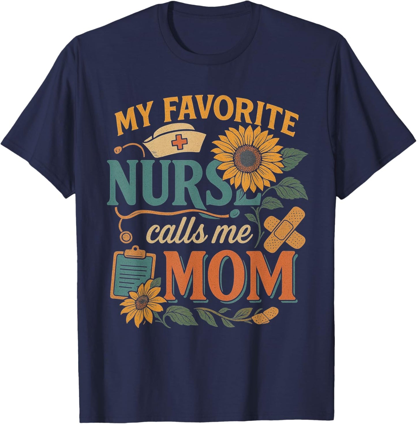 My Favorite Nurse Calls Me Mom Of Nurse Happy Nurse Week T-Shirt - T-Shirt | Navy