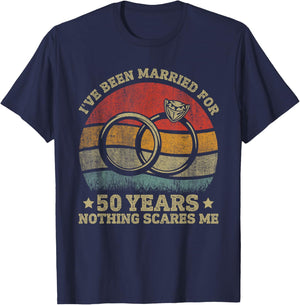 I've Been Married 50 Year Nothing Scares Me 50th Anniversary T-Shirt - T-Shirt | Navy
