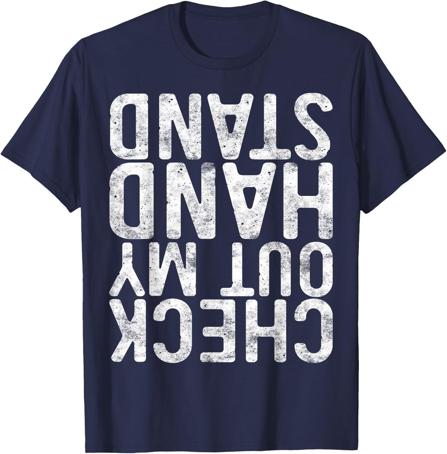 Check Out My Handstand Shirt Adult Boy Girl Funny Gymnastics T-Shirt - T-Shirt | Navy