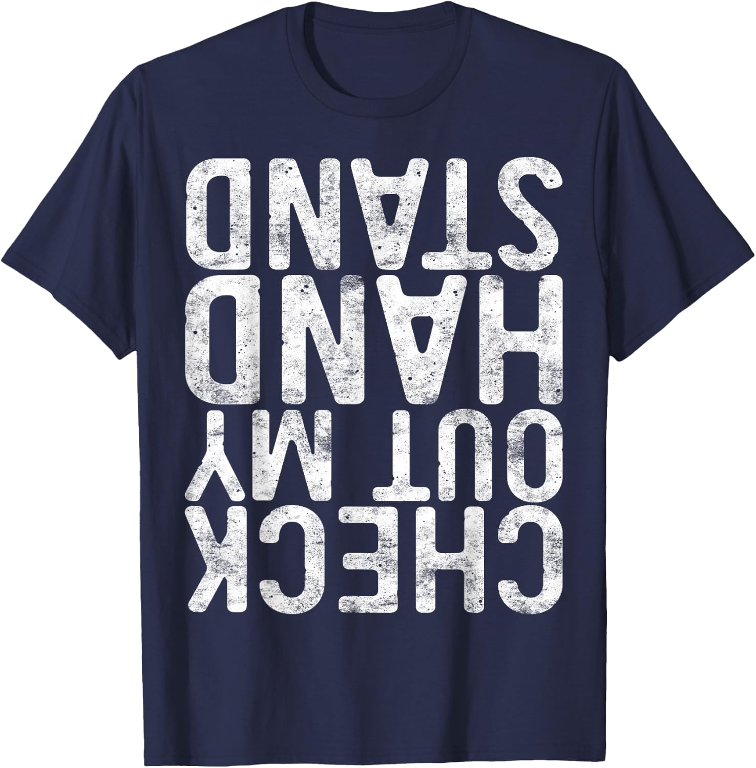 Check Out My Handstand Shirt Adult Boy Girl Funny Gymnastics T-Shirt - T-Shirt | Navy
