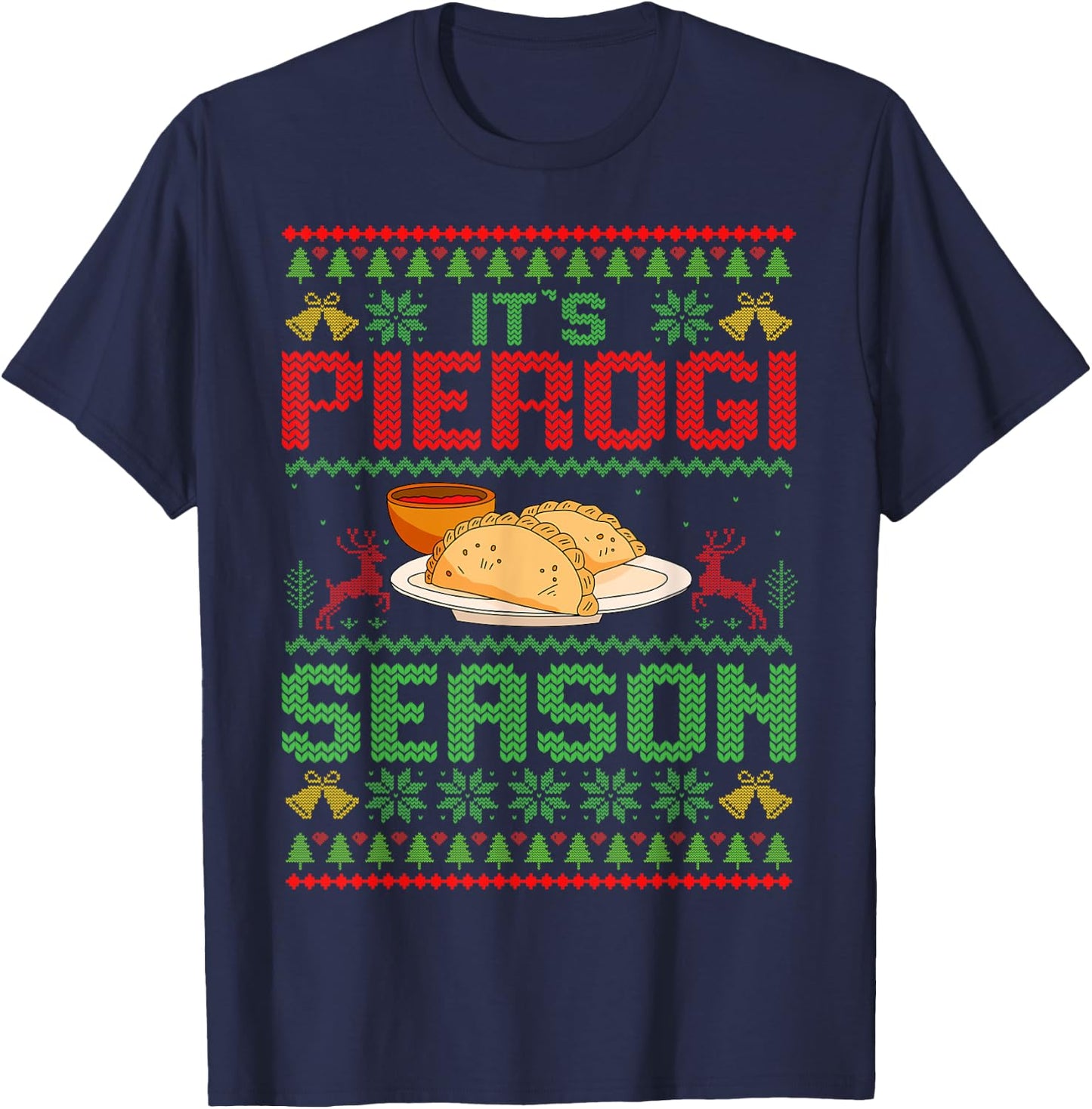 It's Pierogi Season - Polish Food Ugly Christmas Pierogi T-Shirt - T-Shirt | Navy
