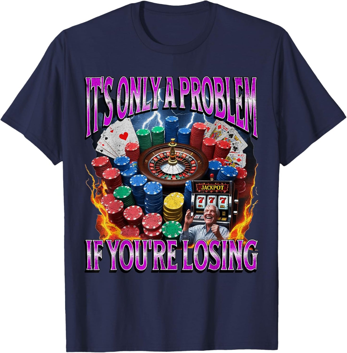 It’s Only A Problem if You’re Losing Funny Gambling Bootleg T-Shirt - T-Shirt | Navy